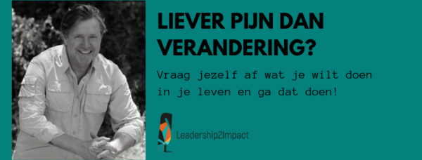 Liever pijn dan verandering?